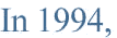 In 1994,